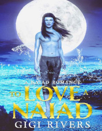 Gigi Rivers — To Love a Naiad (A Naiad Romance Book 1)