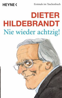 Hildebrandt, Dieter — Nie wieder achtzig!