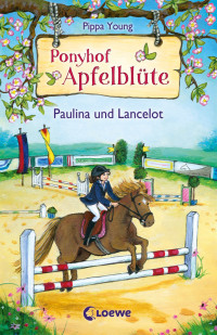 Young, Pippa — [Ponyhof Apfelblüte 02] • Paulina und Lancelot