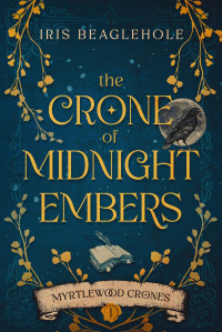 Iris Beaglehole — The Crone of Midnight Embers