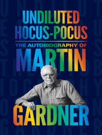 Martin Gardner — Undiluted Hocus-Pocus