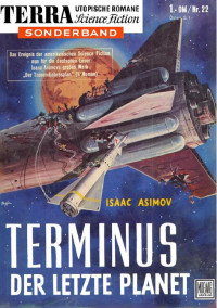 Asimov, Isaac — [Terra Sonderband 22] • Terminus, der letzte Planet