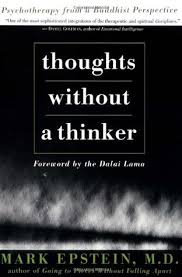 Mark Epstein — Thoughts Without A Thinker: Psychotherapy from a Buddhist Perspective