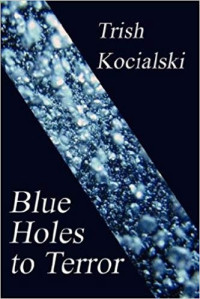 Trish Kocialski  — Blues Holes to Terror