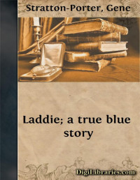 Gene Stratton-Porter — Laddie; a true blue story