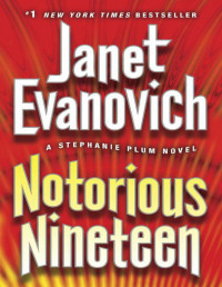 Janet Evanovich [Evanovich, Janet] — Notorious Nineteen: A Stephanie Plum Novel