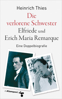 Heinrich Thies; — Die verlorene Schwester Elfriede und Erich Maria Remarque