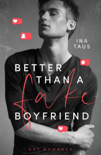 Ina Taus — Better than a Fake-Boyfriend (German Edition)