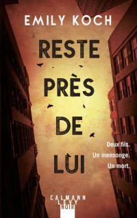 Emily Koch — Reste près de lui