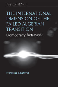 Francesco Cavatorta; — The International Dimension of the Failed Algerian Transition