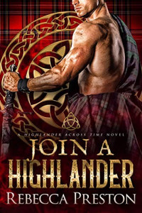 Rebecca Preston — Join A Highlander: A Scottish Time Travel Romance (A Highlander Across Time Book 4)