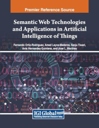 Fernando Ortiz-Rodriguez, Amed Leyva-Mederos, Sanju Tiwari, Ania R. Hernandez-Quintana, Jose L. Martinez-Rodriguez — Semantic Web Technologies and Applications in Artificial Intelligence of Things