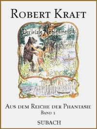 Kraft, Robert — [Aus dem Reiche der Phantasie 01] • Der letzte Höhlenmensch