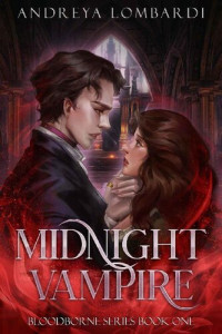 Andreya Lombardi — Midnight Vampire: A Paranormal Romance Series (Bloodborne Book 1)