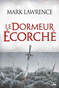 Mark LAWRENCE [LAWRENCE, Mark] — Le Dormeur écorché