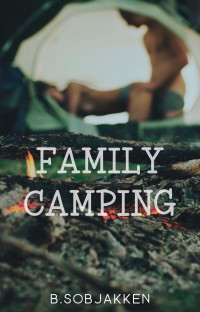 B. Sobjakken — Family Camping: Taboo Erotic Novella