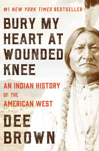 Brown, Dee; — Bury My Heart at Wounded Knee