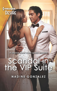 Nadine Gonzalez — Scandal In The VIP Suite--An enemies to lovers stuck together romance (Miami Famous #1)