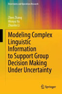 Zhen Zhang, Wenyu Yu, Zhuolin Li — Modeling Complex Linguistic Information to Support Group Decision Making Under Uncertainty