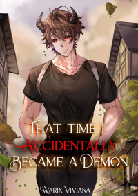 Warix Viviana — That Time I Accidentally Became A Demon: Book 1