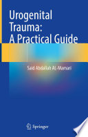 Said Abdallah AL-Mamari — Urogenital Trauma: A Practical Guide