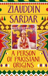 Ziauddin Sardar — A Person of Pakistani Origins