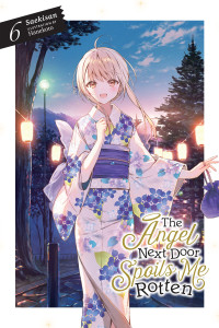 Saekisan and Hanekoto — The Angel Next Door Spoils Me Rotten, Vol. 06