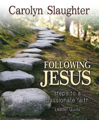 Carolyn Slaughter; — Following Jesus Leader Guide