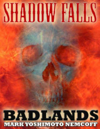 Mark Yoshimoto Nemcoff — Shadow Falls: Badlands