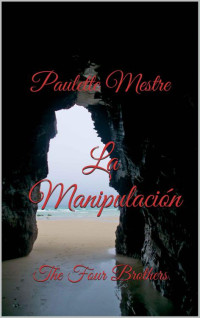 Paulette Mestre — La Manipulación (The Four Brothers 3)