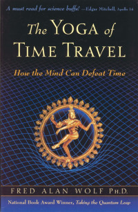 Wolf, Fred Alan; — The Yoga of Time Travel