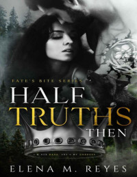 Elena M. Reyes — Half Truths: Then: Fated Mates (Fate's Bite Book 3)