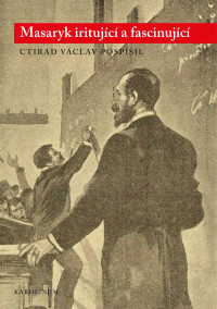 Pospisil, Ctirad Vaclav; — Masaryk iritujici a fascinujici