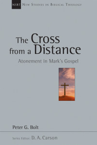 Peter G. Bolt; — The Cross From a Distance