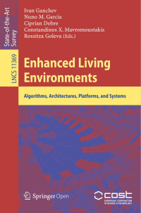 Ivan Ganchev & Nuno M. Garcia & Ciprian Dobre & Constandinos X. Mavromoustakis & Rossitza Goleva — Enhanced Living Environments