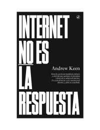 Andrew Keen — Internet no es la respuesta