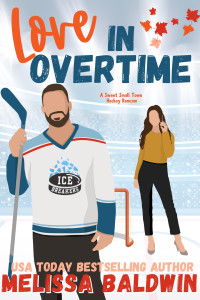 Melissa Baldwin — Love in Overtime: A Sweet Small Town Hockey Romcom