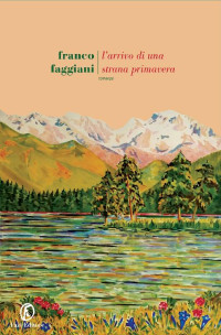 Franco Faggiani — L'arrivo di una strana primavera