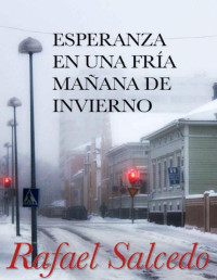 Rafael Salcedo Ramírez — Esperanza en Una Fría Mañana De Invierno
