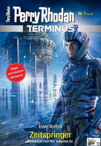 Anton, Uwe & Mathiak, Dennis & Schleifer, Roman & Schwartz, Susan & Schmidt, Dietmar & Kempen, Bernhard & Brill, Olaf — [Perry Rhodan - Terminus 00] • Terminus 1-12 Sammlung