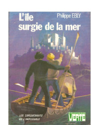 Philippe Ebly [Ebly, Philippe] — L'île surgie de la mer