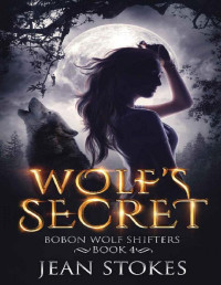 Jean Stokes — Wolf's Secret - Bobon Wolf Shifters Book 4: Steamy Paranormal Romance