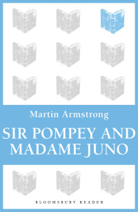 Martin Armstrong [Armstrong, Martin] — Sir Pompey And Madame Juno