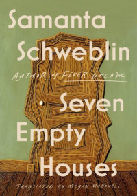 Samanta Schweblin — Seven Empty Houses