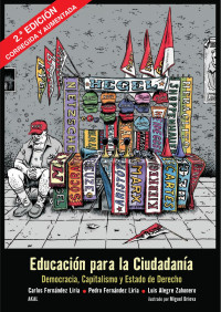 Fernández Liria, Carlos; Fernández Liria, Pedro; Alegre Zahonero, Luis — Educación para la ciudadanía: democracia, capitalismo y estado de derecho (2a. ed. )