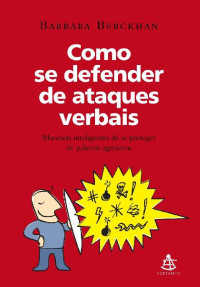 Barbara Berckhan — Como se defender de ataques verbais: Maneiras inteligentes de se proteger de palavras agressivas