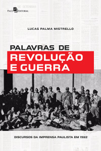 Lucas Palma Mistrello; — Palavras de Revoluo e Guerra