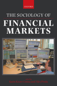 Knorr-Cetina, K., Preda, Alex — Sociology of Financial Markets