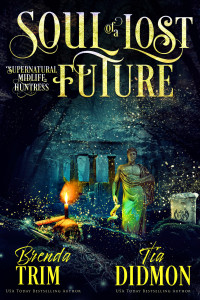 Brenda Trim & Tia Didmon — Soul of a Lost Future: Paranormal Women's Fiction (Supernatural Midlife Huntress) (Shrouded Nation Book 21)
