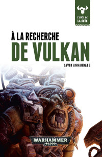 David Annandale — L’Éveil de la Bête: À La Recherche de Vulkan